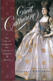 Great Catherine : The Life of Catherine the Great, Empress of Russia