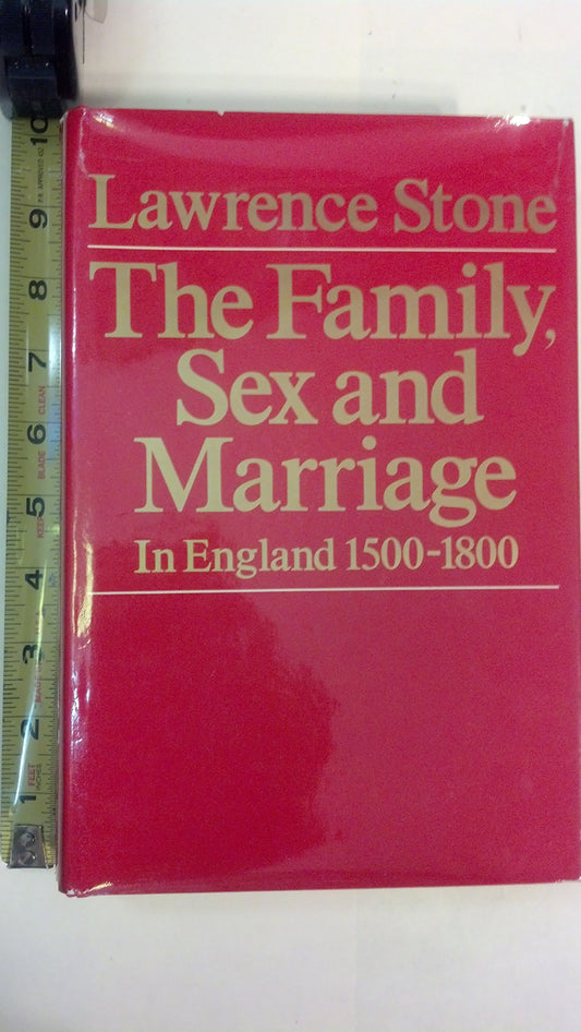 The Family, Sex and Marriage in England, 15001800 Laurence Stone