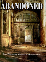 Abandoned: Ruins, Wrecks, and Moments of a Forgotten Past