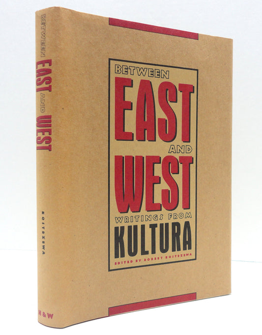 Between East and West: Writings from Kultura, 19681988 Kostrzewa, Robert