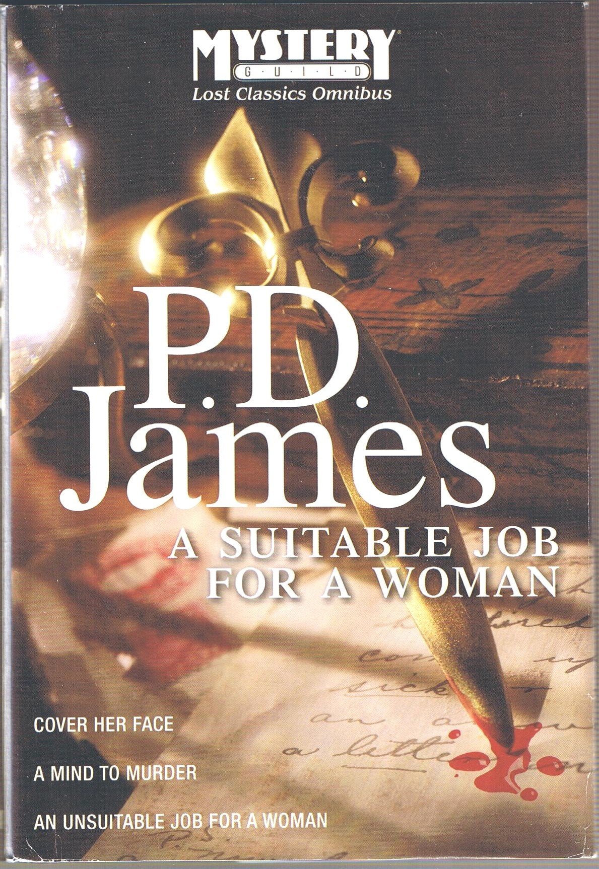 A Suitable Job for a Woman: Cover Her Face / A Mind to Murder / An Unsuitable Job for a Woman (Lost Classics Omnibus)