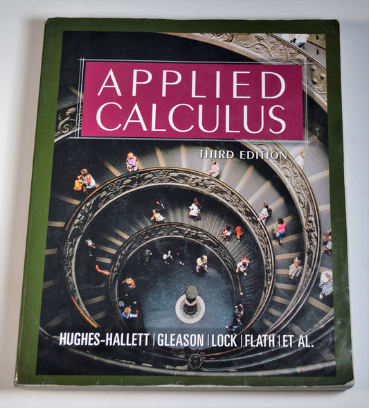 Applied Calculus Deborah HughesHallett; Andrew M Gleason; Patti Frazer Lock; Daniel E Flath; David O Lomen; David Lovelock; William G McCallum; Brad G Osgood; Douglas Quinney and Karen Rhea