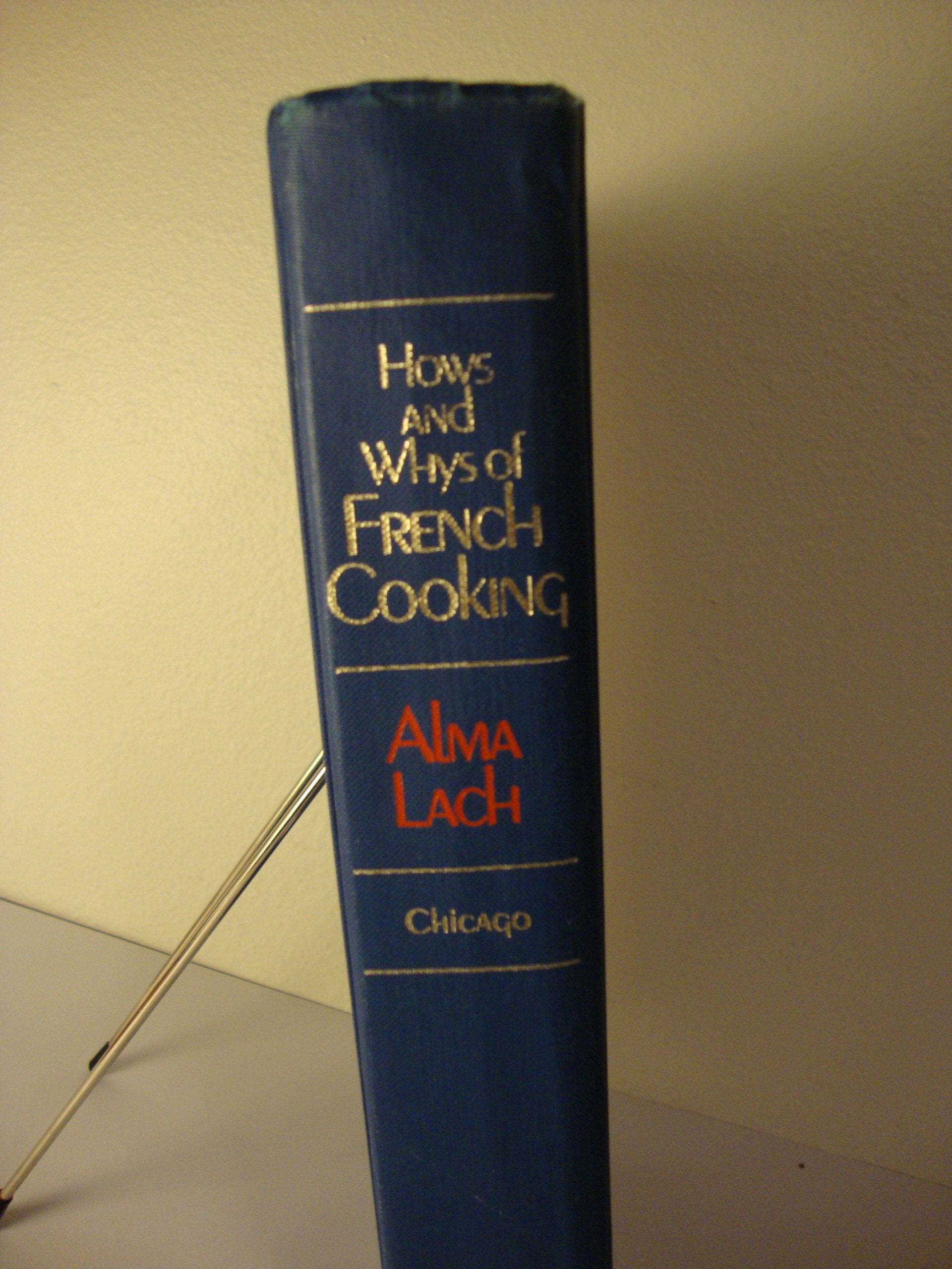 Hows and Whys of French Cooking. With a chapter on wine by George Rezek and a foreword by Andre Simon.