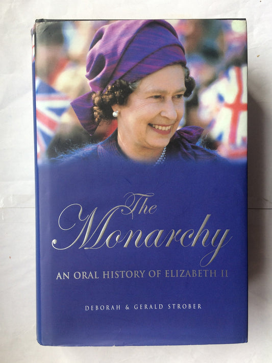 The Monarchy: An Oral Biography of Elizabeth II [Hardcover] Strober, Deborah and Strober, Gerald