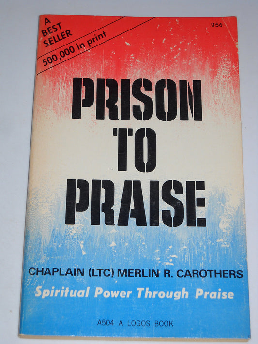 PRISON TO PRAISE Spiritual Power Through Praise [Paperback] Merlin R Carothers