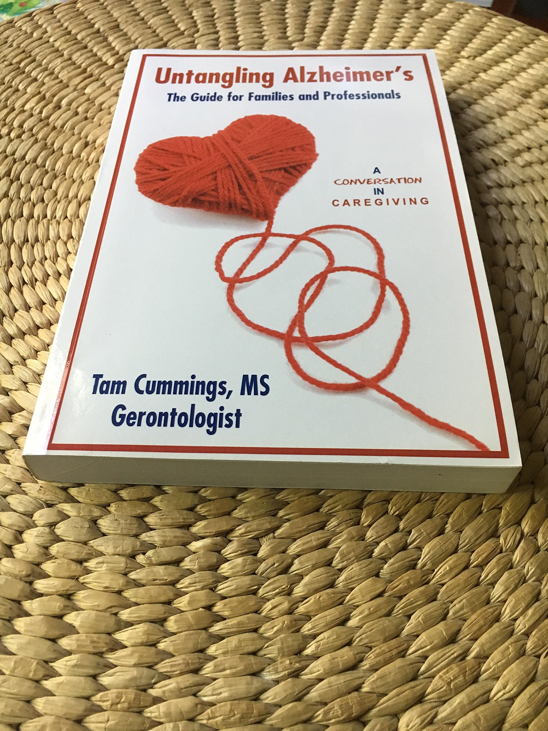 Untangling Alzheimer's: The Guide for Families and Professionals