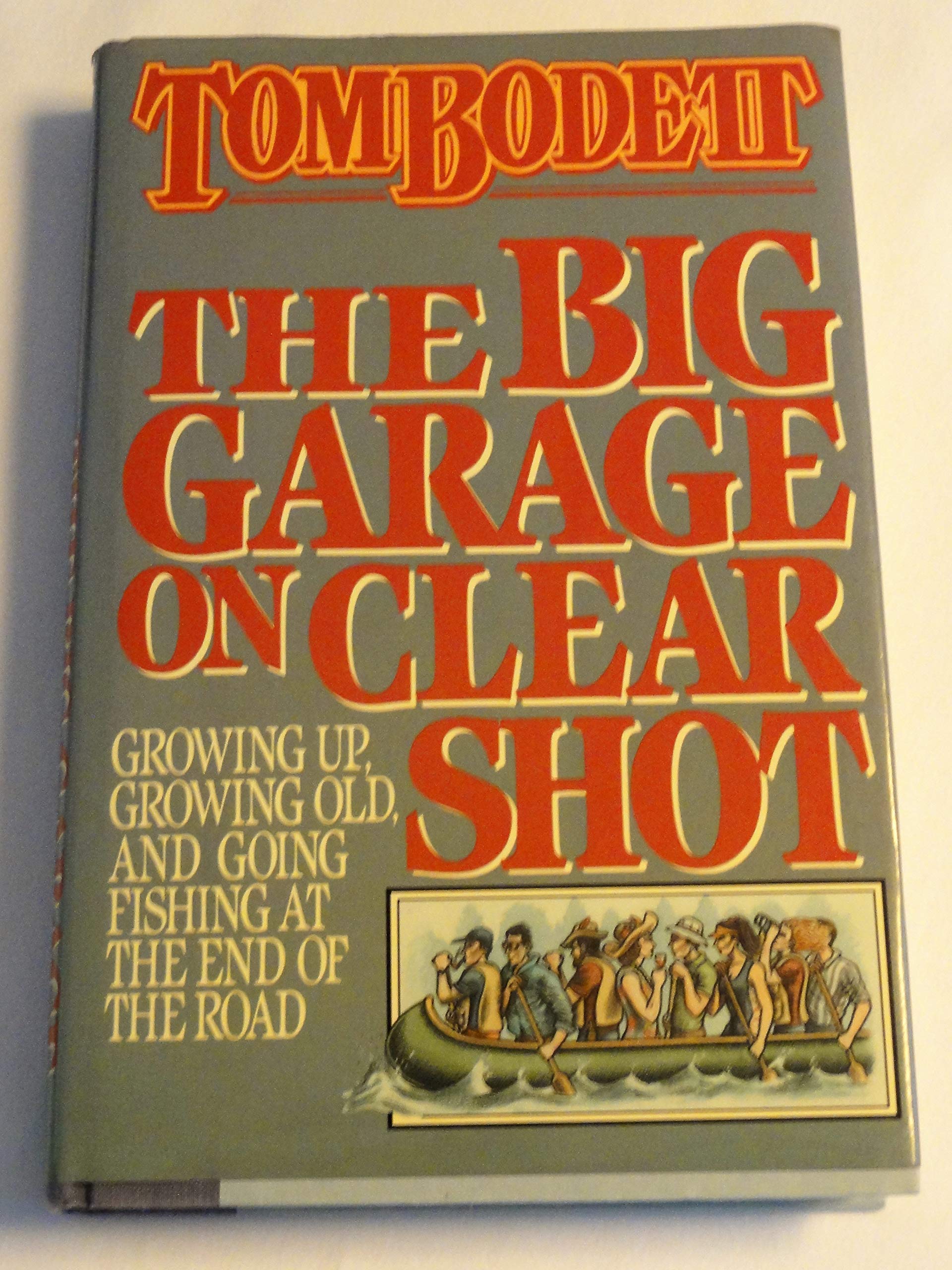 The Big Garage on Clear Shot: Growing Up, Growing Old, and Going Fishing at the End of the Road