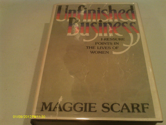 Unfinished Business: Pressure Points in the Lives of Women Scarf, Maggie