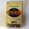 Prescription for Anxiety: How You Can Overcome Fear and Despair Weatherhead, Leslie D