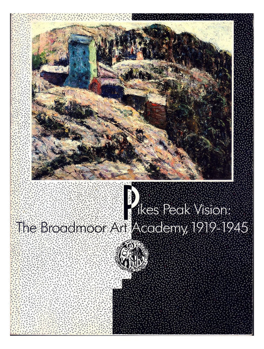 Pikes Peak Vision: The Broadmoor Art Academy, 19191945 [Paperback] Colorado Springs Fine Arts Center