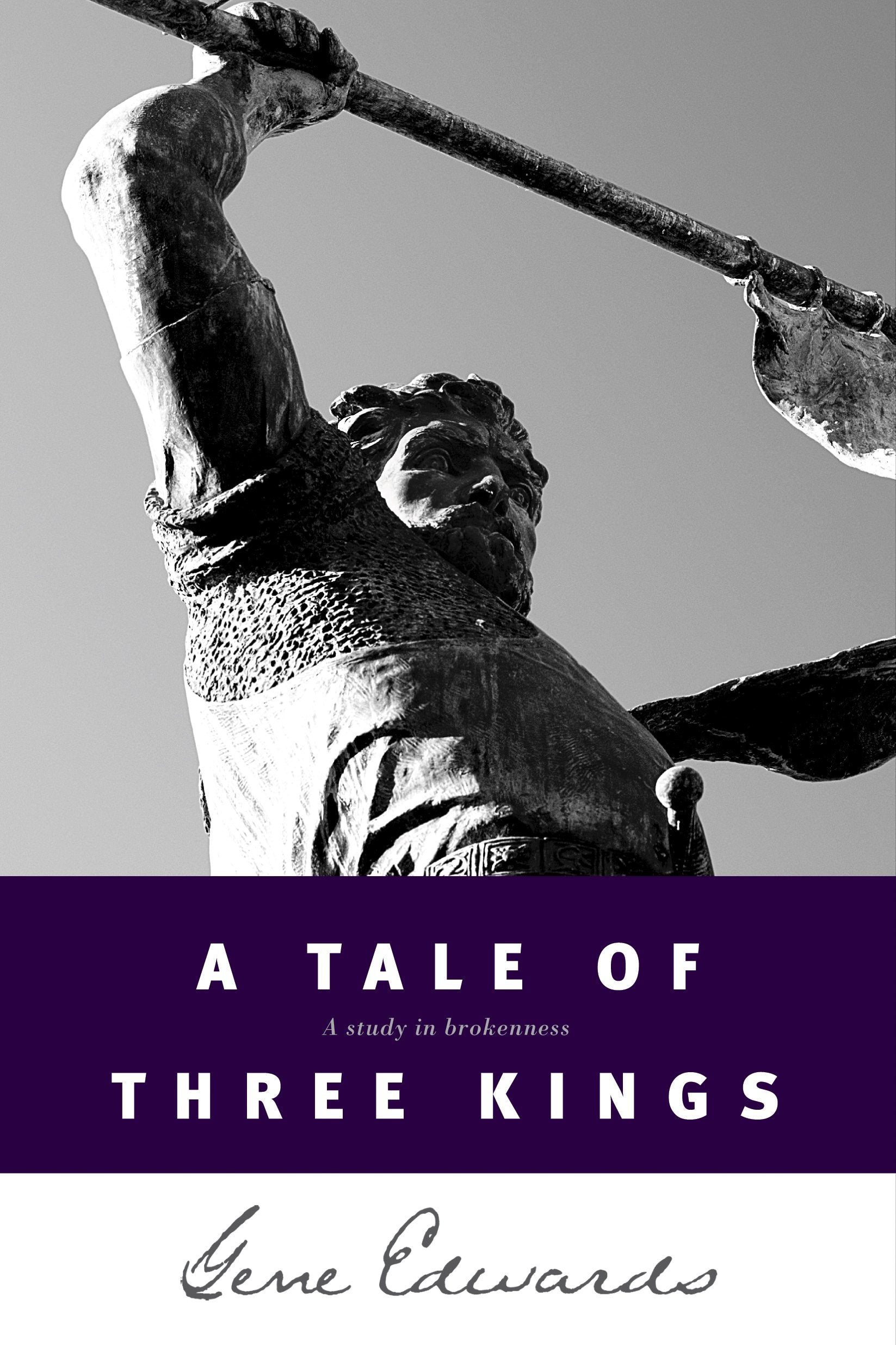 A Tale of Three Kings: A Study in Brokenness (Biblical Fiction Based on the Stories of David, Saul, and Absalom)