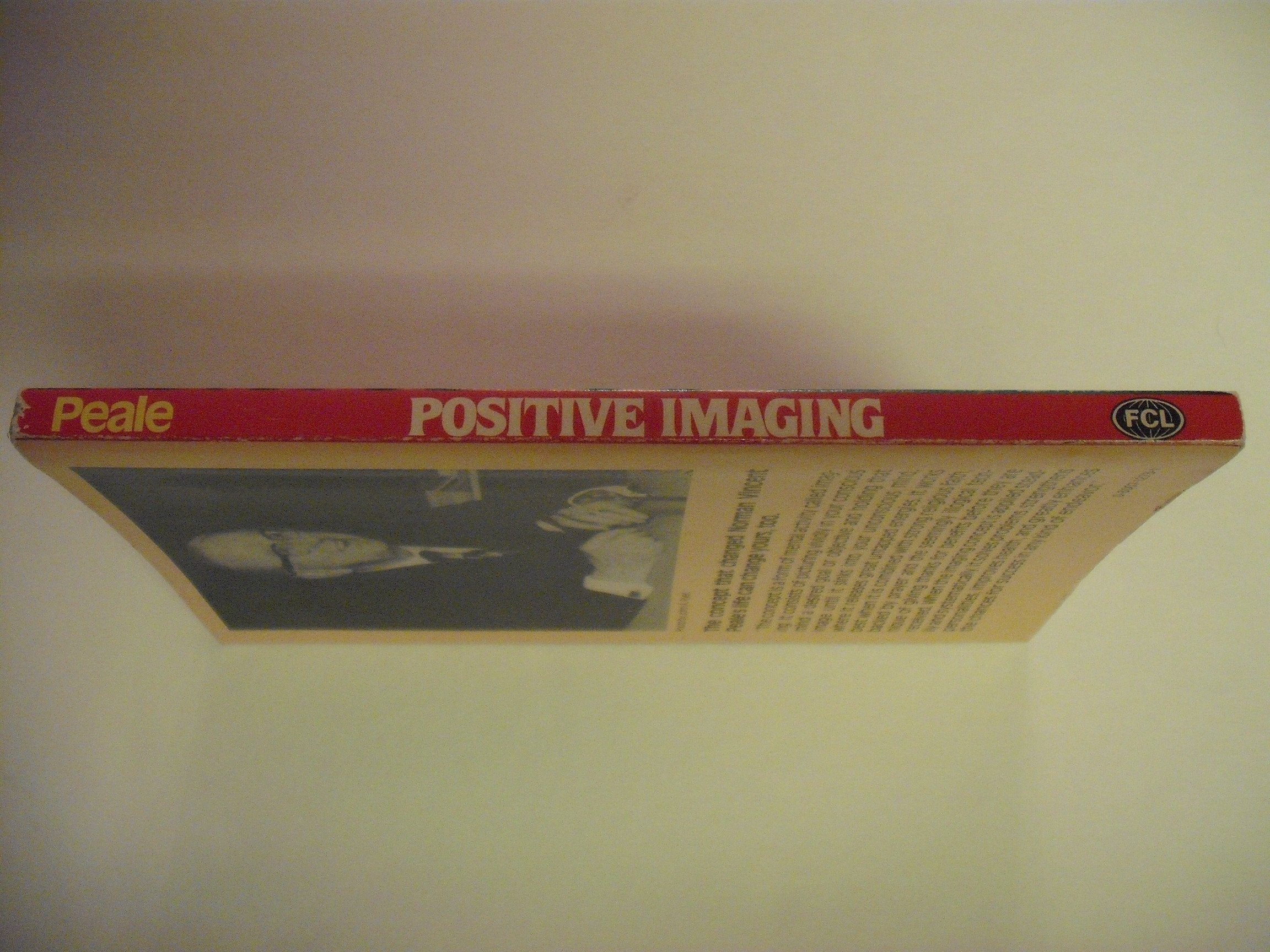 Positive Imaging: The Powerful Way to Change Your Life
