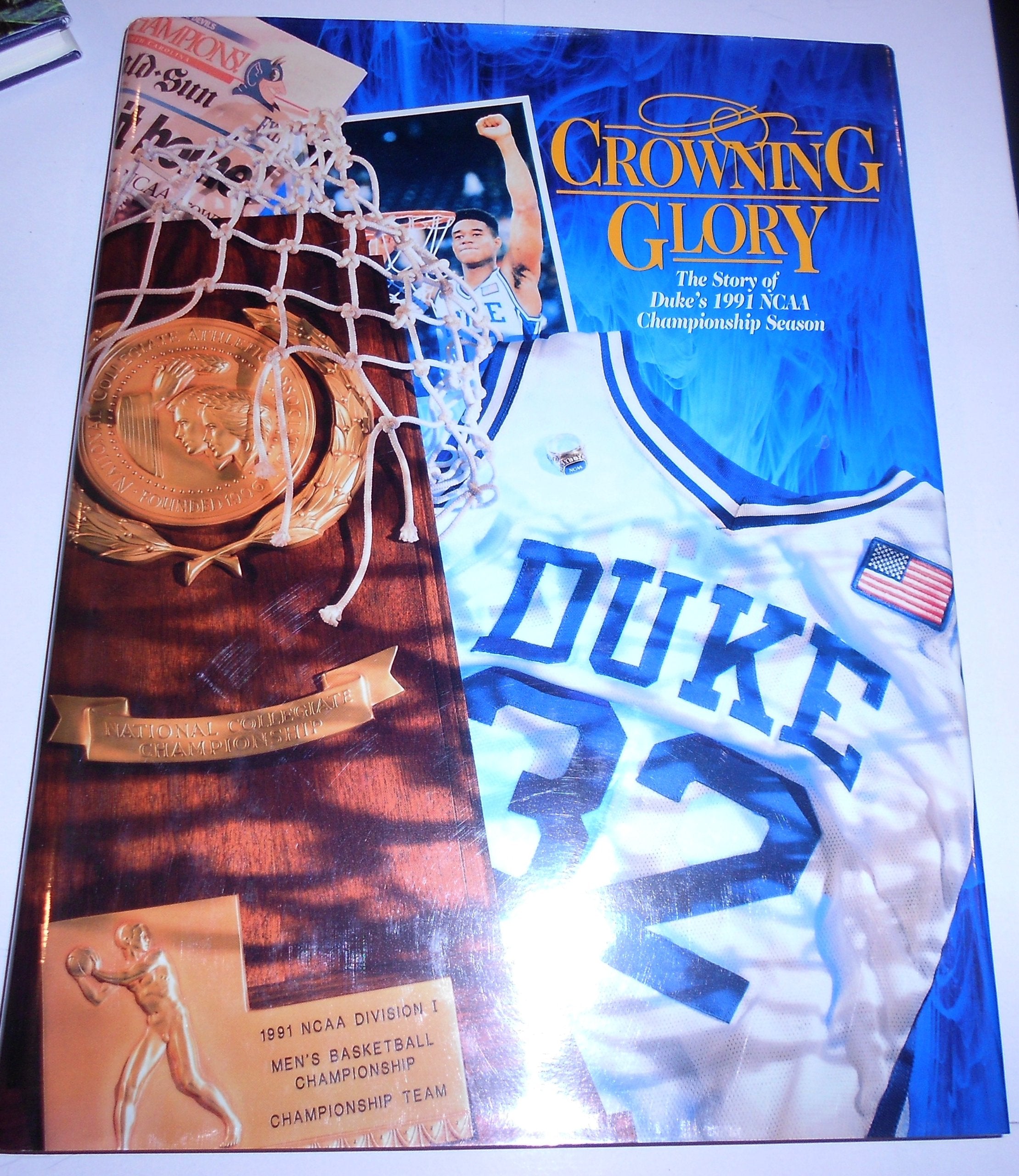 Crowning Glory. The Story of Duke's 1991 NCAA Championship Season.