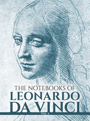 The Notebooks of Leonardo Da Vinci (Volume 1)