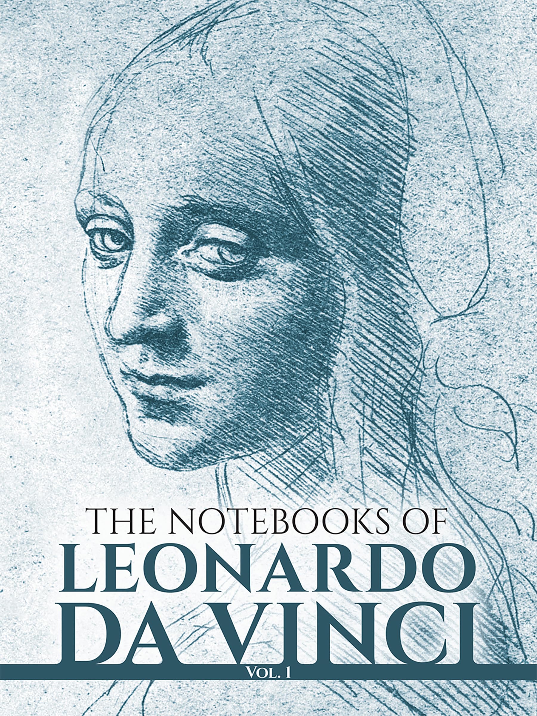 The Notebooks of Leonardo Da Vinci (Volume 1)