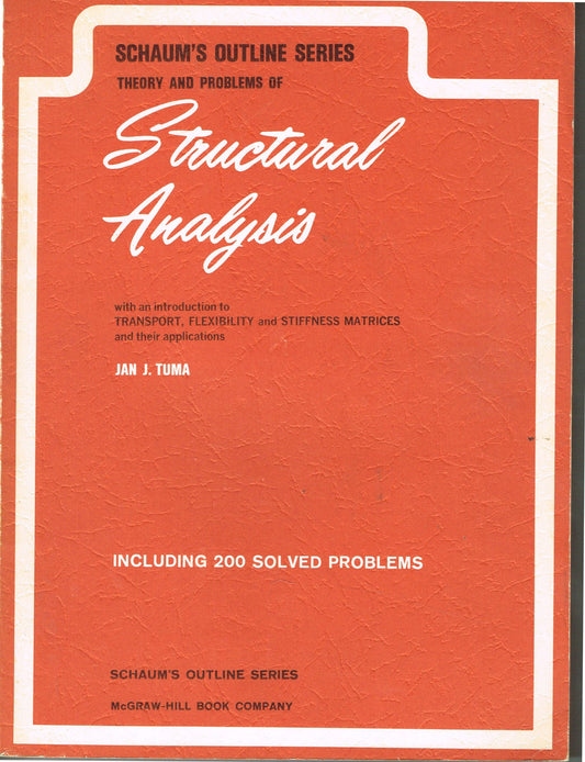 Schaums Outline of Theory and Problems of Structural Analysis With an Introduction to Transport, Flexibility and Stiffness Matrices and Their Applic Tuma, Jan J