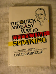 The Quick and Easy Way to Effective Speaking (A Revision by Dorothy Carnegie of 'Public Speaking and Influencing Men in Business' by Dale Carnegie)