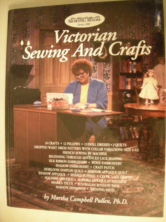 Victorian Sewing and Crafts: Program Guide for Public T V Series 200  Marthas Sewing Room Series 200 Martha Campbell Pullen; Kathy McMakin; Angela C Pullen; Kathy Brower and Cynthia Handy