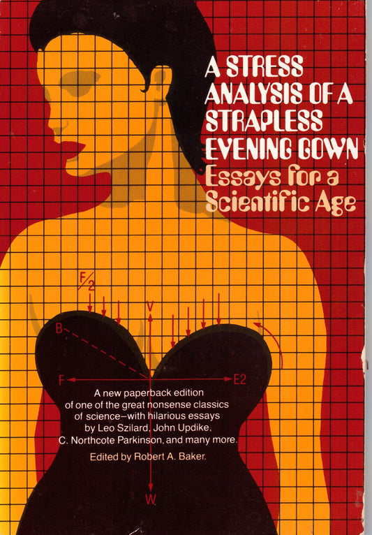A Stress Analysis of a Strapless Evening Gown: Essays for a Scientific Age Robert A Baker