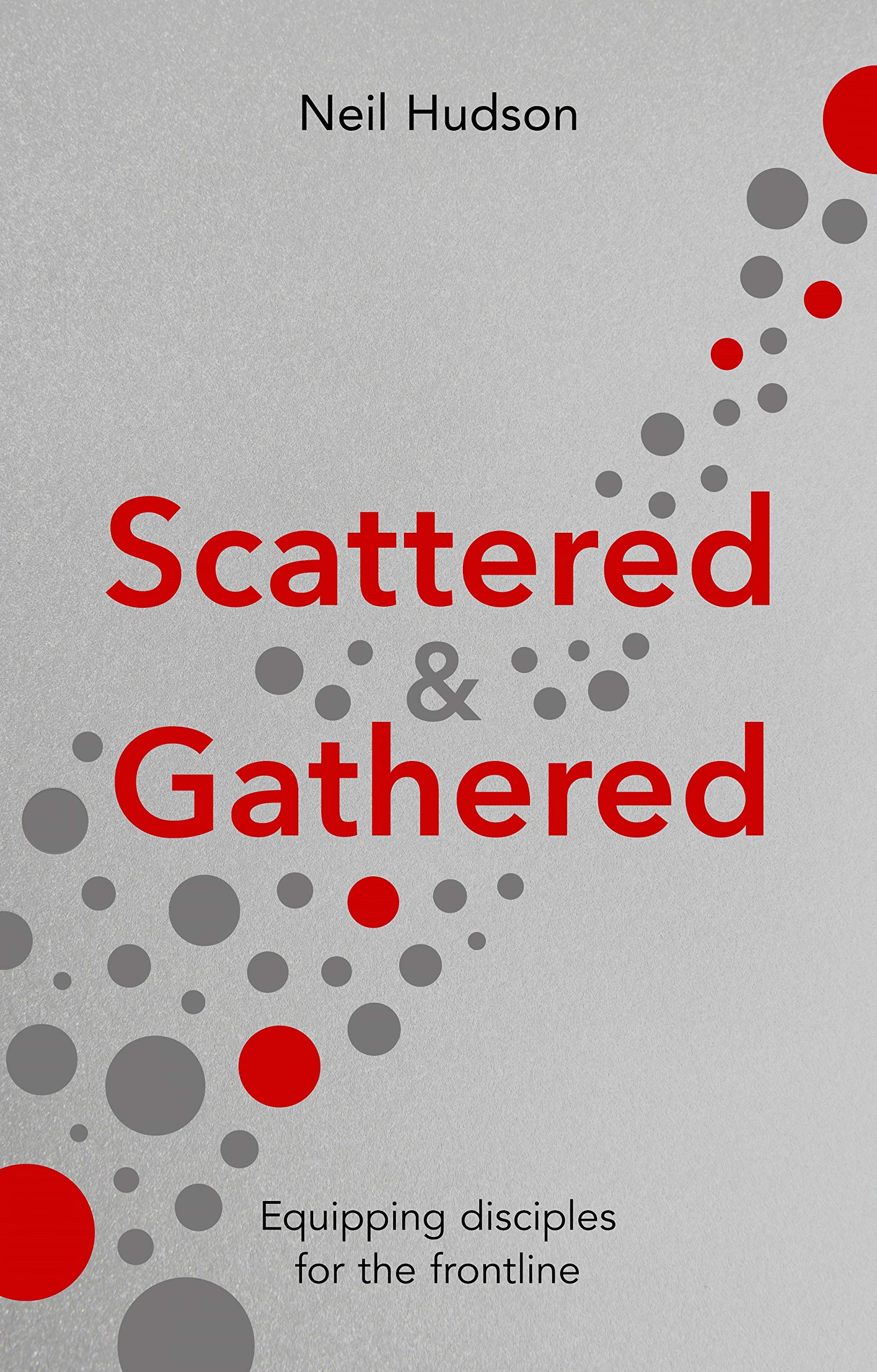 Scattered and Gathered: Equipping Disciples for the Frontline