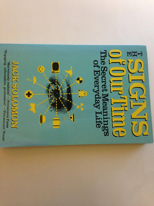 The Signs of Our Time: The Secret Meanings of Everyday Life Jack Solomon
