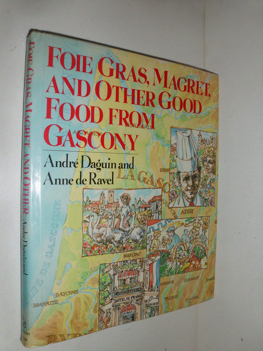 Foie Gras, Magret, and Other Good Food From Gascony Anne De Ravel and Andre Daguin