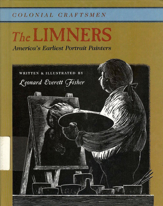 The Limners : Americas Earliest Portrait Painters Colonial Craftsmen Fisher, Leonard Everett