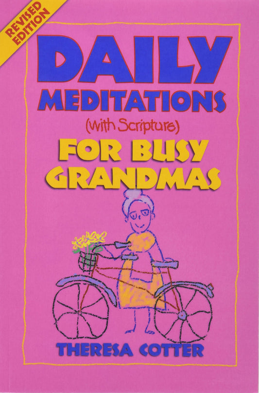 Daily Meditations With Scripture for Busy Grandmas Daily Meditations With Scripture Series Theresa Cotter