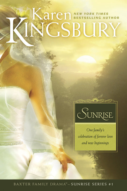 Sunrise: The Baxter Family, Sunrise Series Book 1 Clean, Contemporary Christian Fiction [Paperback] Kingsbury, Karen