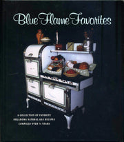 Blue Flame Favorites: A Collection of Favorite Oklahoma Natural Gas Recipes Compiled Over 70 Years
