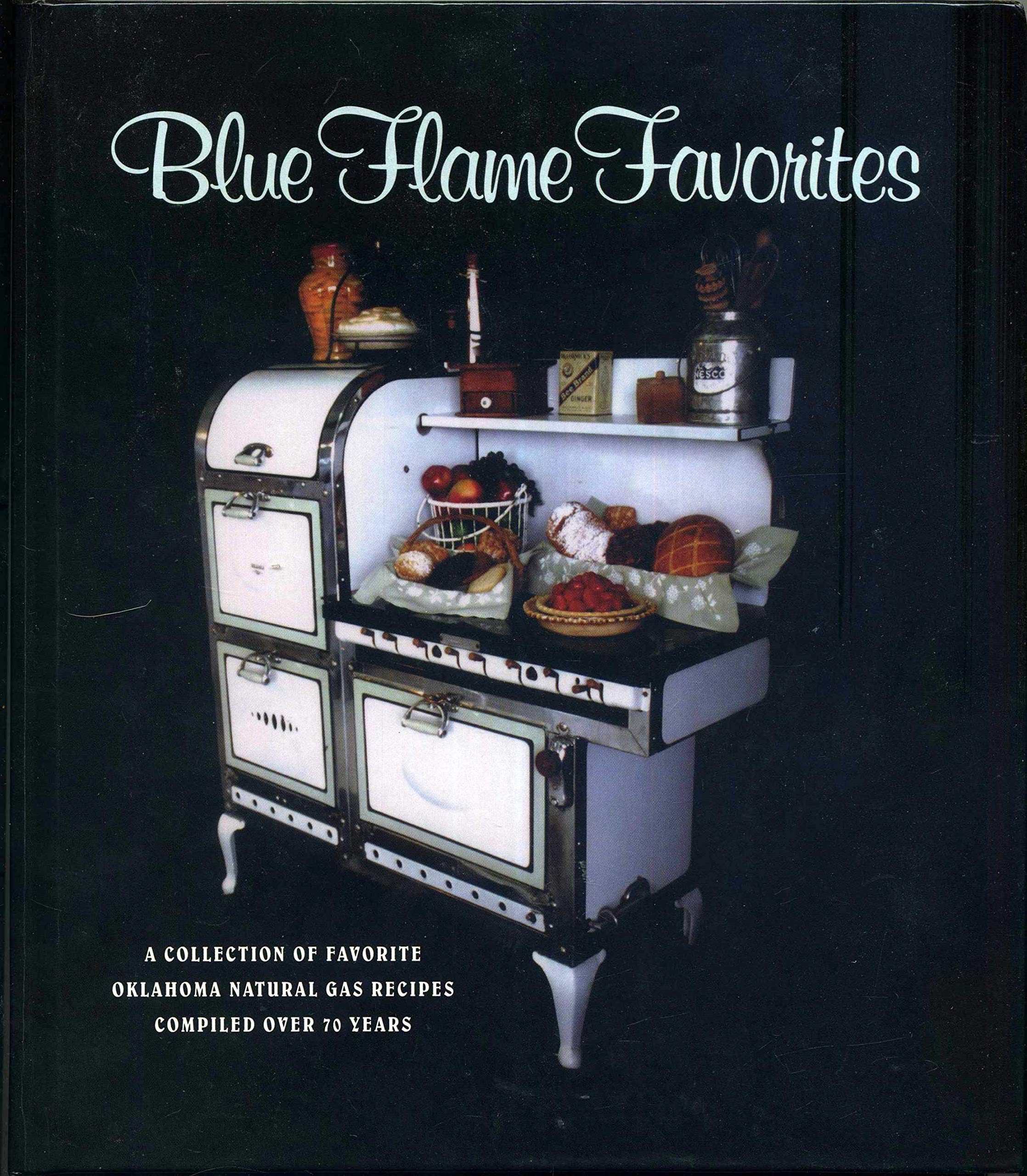 Blue Flame Favorites: A Collection of Favorite Oklahoma Natural Gas Recipes Compiled Over 70 Years