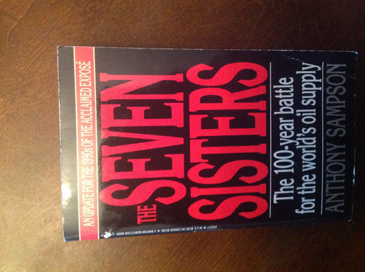 The Seven Sisters: The Great Oil Companies and The World They Shaped Sampson, Anthony