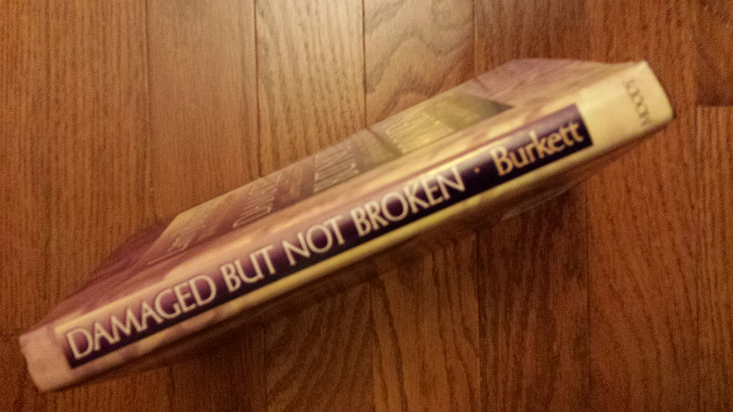 Damaged But Not Broken; A Personal Testimony of How to Deal with the Impact of Cancer