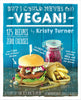 But I Could Never Go Vegan: 125 Recipes That Prove You Can Live Without Cheese, Its Not All Rabbit Food, and Your Friends Will Still Come Over for Dinner [Paperback] Turner, Kristy