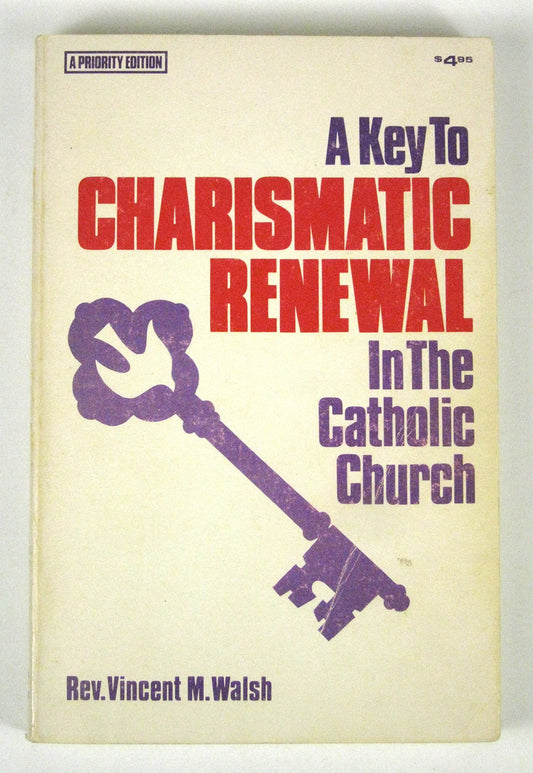 Key to Charismatic Renewal in the Catholic Church Walsh, Vincent