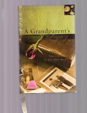 A Grandparent ' s Legacy - Your Life Story in Your Own Words