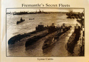 Fremantle's secret fleets: Allied submarines based in Western Australia during World War II (Maritime history series)