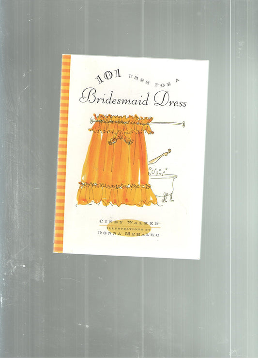 101 Uses for a Bridesmaid Dress [Paperback] cindywalker