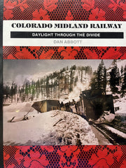 Colorado Midland Railway: Daylight Through the Divide