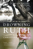 Drowning Ruth: A Novel Oprahs Book Club [Paperback] Schwarz, Christina