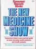The New Medicine Show: Consumers Unions Practical Guide to Some Everyday Health Problems and Health Products Consumer Reports Books