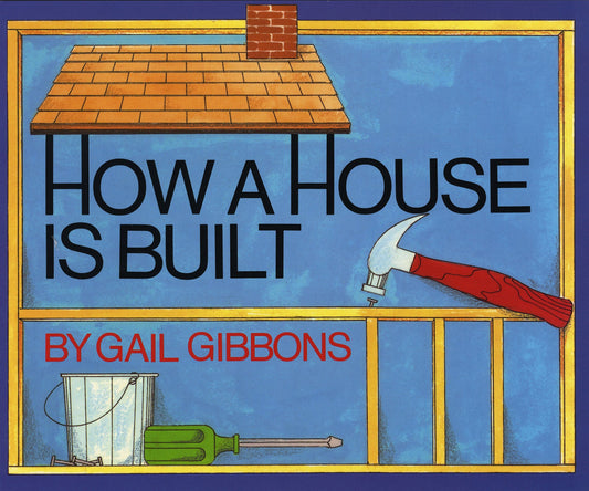 How a House Is Built Gibbons, Gail