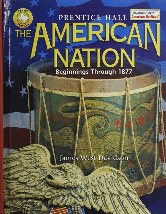 The American Nation: Beginnings Through 1877 Texas Edition [Hardcover] Davidson, James West