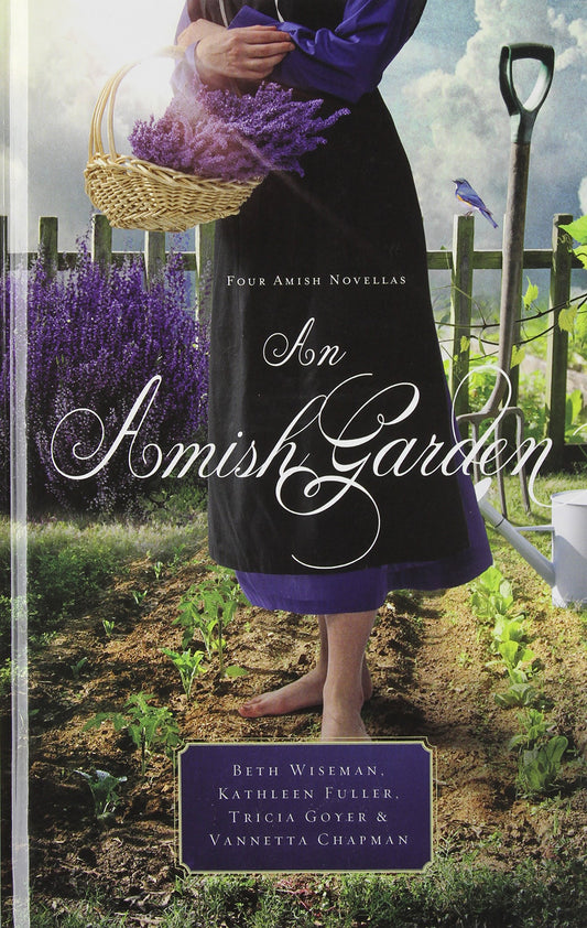 An Amish Garden Thorndike Press Large Print Christian Fiction [Hardcover] Wiseman, Beth; Fuller, Kathleen; Goyer, Tricia and Chapman, Vannetta