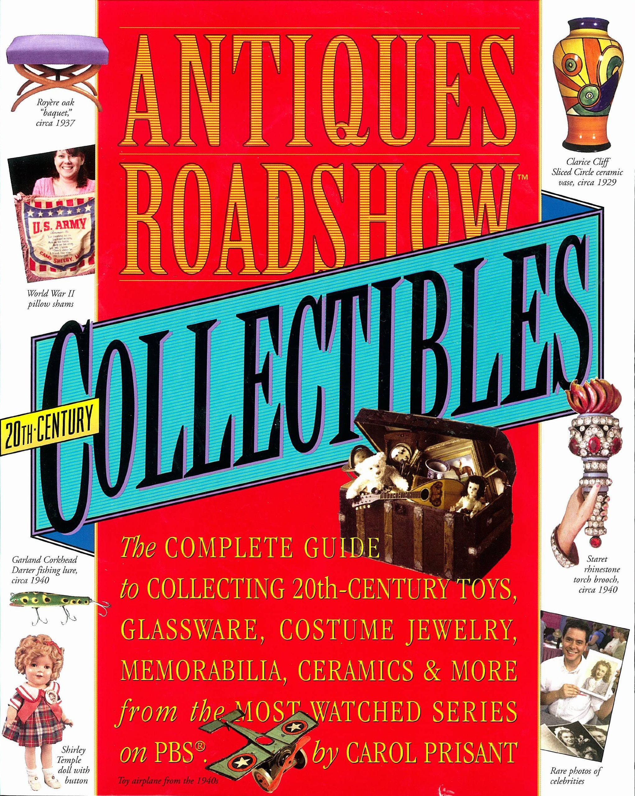 Antiques Roadshow Collectibles: The Complete Guide to Collecting 20th Century Glassware, Costume Jewelry, Memorabila, Toys and More From the Most-Watched Show on PBS
