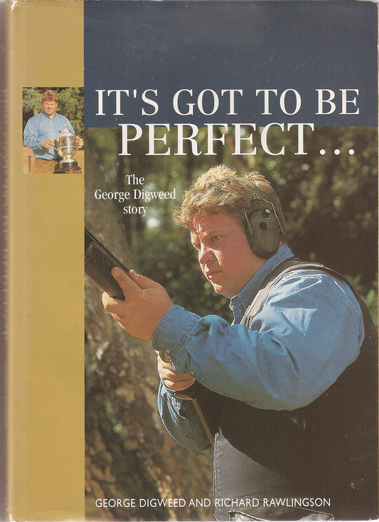 Its Got to Be Perfect  The George Digweed Story [Hardcover] George Digweed and Richard Rawlingson