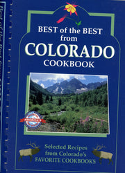 Best of the Best from Colorado Cookbook: Selected Recipes from Colorado's Favorite Cookbooks