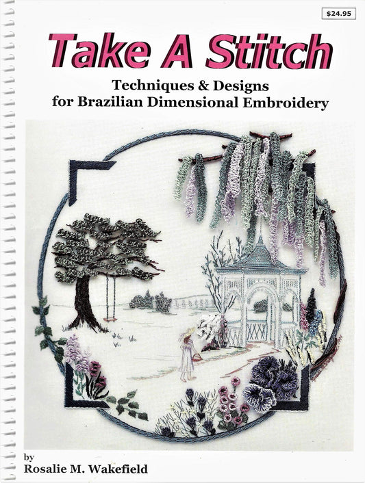 Take a Stitch: Techniques  Designs for Brazilian Dimensional Embroidery Millefiori Design 880 Rosalie M Wakefield