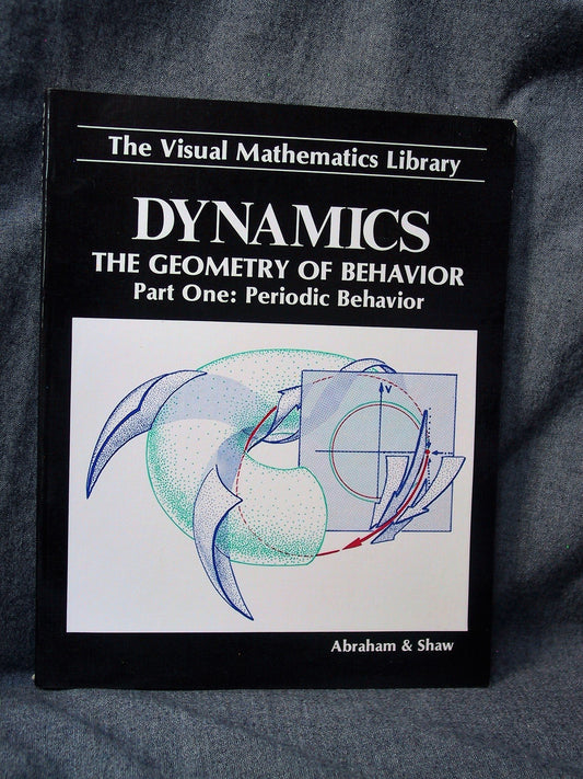 Dynamics, the Geometry of Behavior: Periodic Behavior Visual Mathematics Library [Paperback] Abraham, Ralph