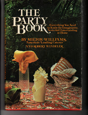 The Party Book: Everything You Need to Know for Imaginative Never-Fail Entertaining at Home